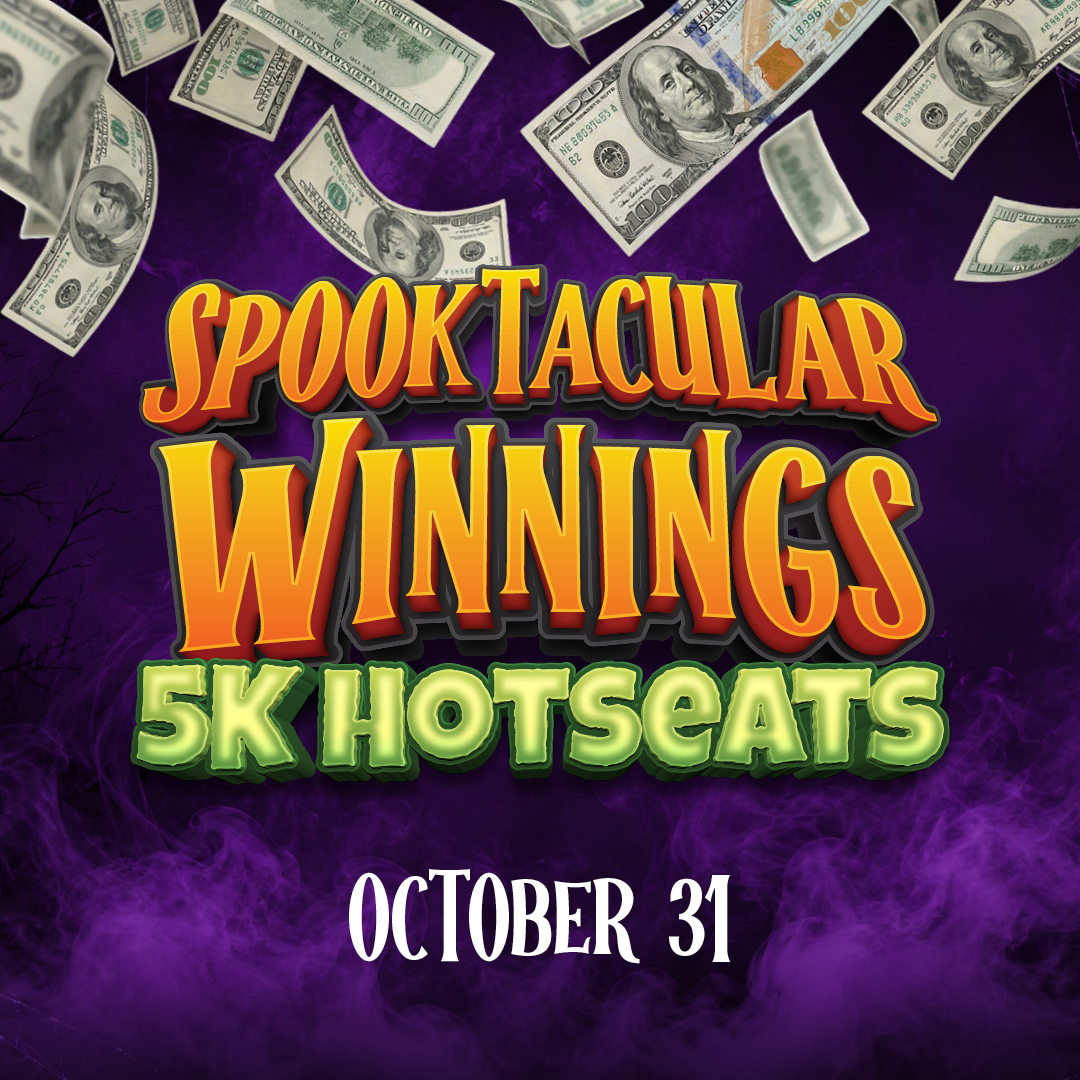 Spooktacular Winnings $5K Hotseats - October 31